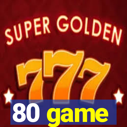 80 game